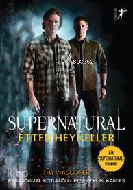 Supernatural - Etten Heykeller; Paranormal Kötülüğün Peşindeki İki Kar
