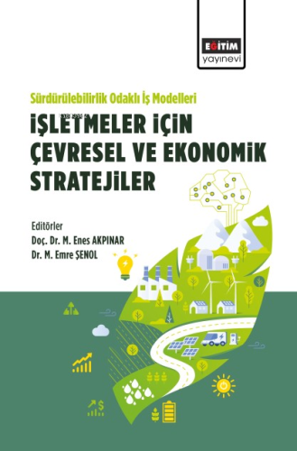 Sürdürülebilirlik Odaklı İş Modelleri: İşletmeler İçin Çevresel Ve Ekonomik Stratejiler
