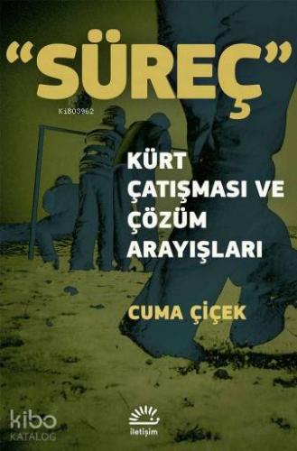 Süreç - Kürt Çatışması ve Çözüm Arayışları