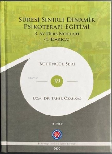 Süresi Sınırlı Dinamik Psikoterapi Eğitimi 3.Cilt - 3. Ay Ders Notları