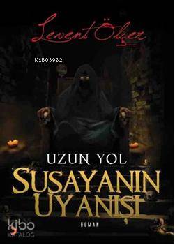 Susayanın Uyanışı; Uzun Yol