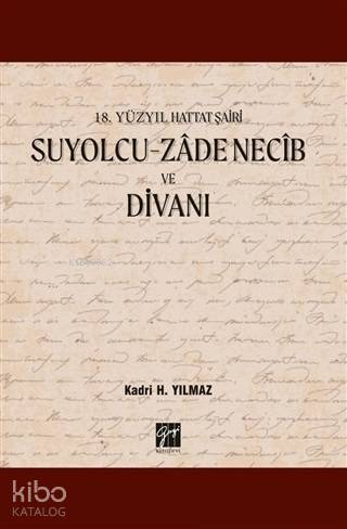 Suyolcu - Zade Necib ve Divanı; 18. Yüzyıl Hattat Şairi - Kitapiks.com