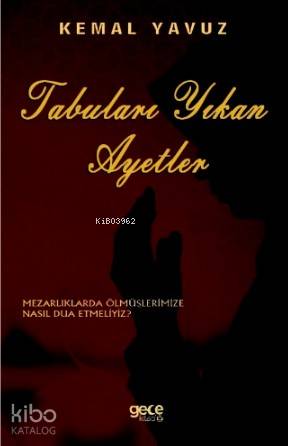 Tabuları Yıkan Ayetler; Mezarlıkta Ölmüşlerimize Nasıl Dua Etmeliyiz ?