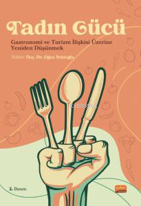 Tadın Gücü;Gastronomi ve Turizm İlişkisi Üzerine Yeniden Düşünmek - Ki