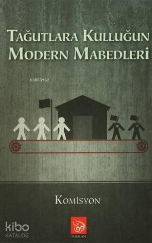 Tağutlara Kulluğun Modern Mabedleri - Kitapiks.com