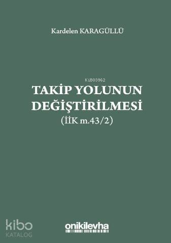 Takip Yolunun Değiştirilmesi (İİK m.43/2) - Kitapiks.com