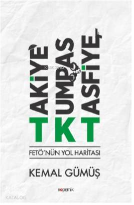 Takiye - Kumpas - Tasfiye; FETÖ'nün Yol Haritası - Kitapiks.com
