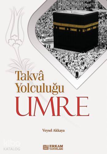 Takva Yolculuğu - Umre - Kitapiks.com