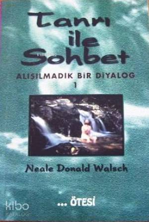 Tanrı İle Sohbet 1; Alışılmadık Bir Diyalog - Kitapiks.com