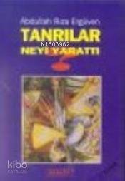 Tanrılar Neyi Yarattı - Kitapiks.com