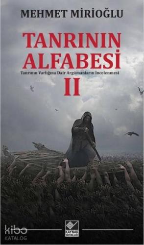 Tanrının Alfabesi 2; Tanrının Varlığına Dair Argümanların İncelenmesi 