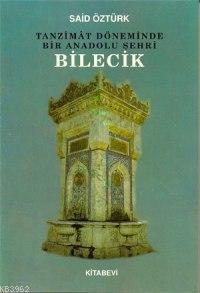 Tanzîmât Döneminde Bir Anadolu Şehri Bilecik