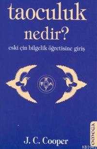 Taoculuk Nedir?; Eski Çin Bilgelik Öğretisine Giriş