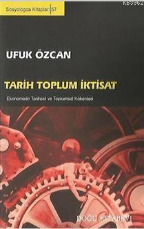 Tarih Toplum İktisat; Ekonominin Tarihsel ve Toplumsal Kökenleri
