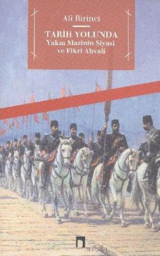 Tarih Yolunda; Yakın Mazînin Siyasî ve Fikrî Ahvâli