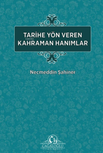 Tarihe Yön veren Kahraman Hanımlar