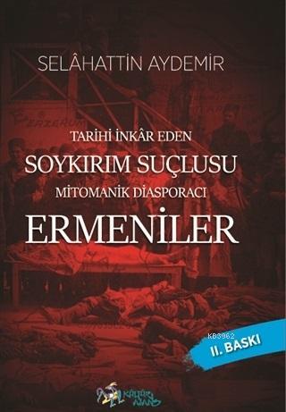 Tarihi İnkar Eden Soykırım Suçlusu Mitomanik Diaspora Ermenileri - Kit