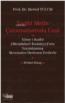 Tarihî Metin Çalışmalarında Usul (Nâme-i Kudsî (Menâkıbu'l-Kudsiyye)'nin Yayımlanmış Metninden Der