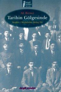 Tarihin Gölgesinde; Meşâhir-i Meçhûleden Birkaç Zât - Kitapiks.com