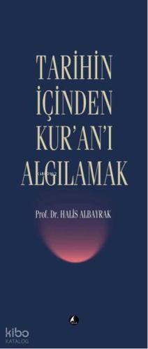 Tarihin İçinden Kur'an'ı Algılamak