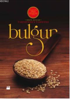 Tarihinden Tarifine Bulgur