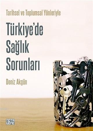 Tarihsel ve Toplumsal Yönleriyle Türkiye'de Sağlık Sorunları - Kitapik