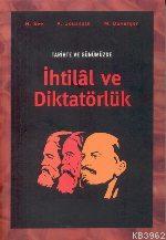 Tarihte ve Günümüzde; İhtilâl ve Diktatörlük