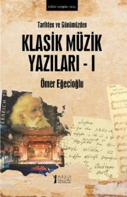 Tarihten ve Günümüzden Klasik Müzik Yazıları - 1 - Kitapiks.com