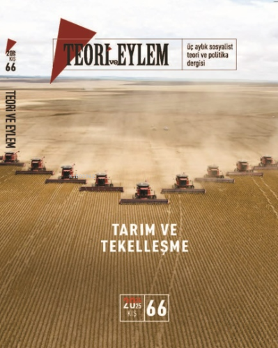 Tarım ve Tekelleşme - Teori ve Eylem Üç Aylık Sosyalist Teori Dergisi Kış -2024 66. Sayı