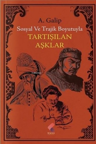 Tartışılan Aşklar;Sosyal ve Trajik Boyutuyla - Kitapiks.com