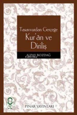 Tasavvurdan Gerçeğe Kur'an ve Diriliş