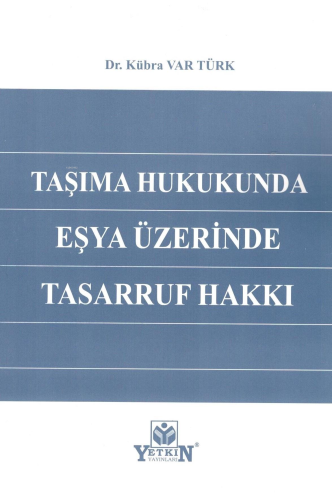 Taşıma Hukukunda Eşya Üzerinde Tasarruf Hakkı - Kitapiks.com