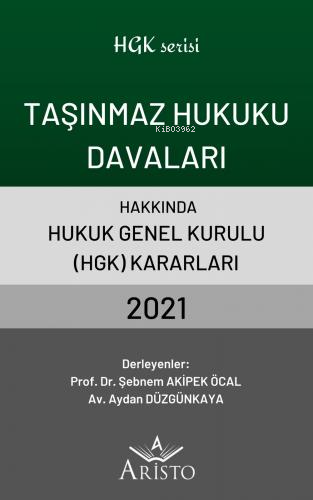 Taşınmaz Hukuku Davaları Hakkında Hukuk Genel Kurulu Kararları 2021 - 