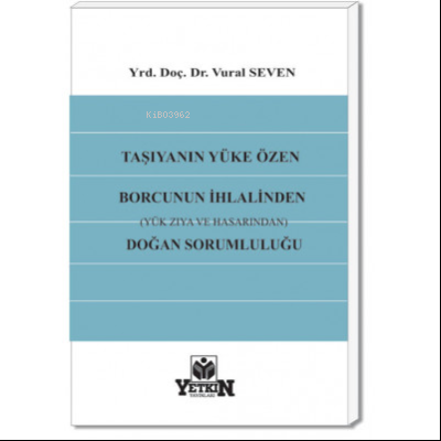 Taşıyanın Yüke Özen Borcunun İhlalinden (Yük Zıya ve Hasarından) Doğan Sorumluluğu