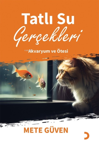Tatlı Su Gerçekleri;Akvaryum ve Ötesi - Kitapiks.com