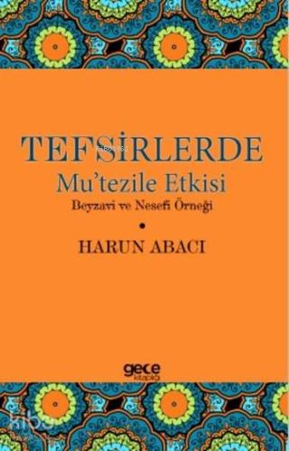 Tefsirlerde Mu'tezile Etkisi; Beyzavi ve Nesefi Örneği - Kitapiks.com