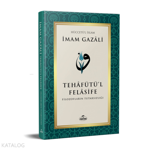 Tehafütü’l Felâsife; Filozofların Tutarsızlığı - Kitapiks.com