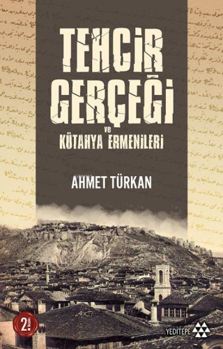 Tehcir Gerçeği ve Kütahya Ermenileri - Kitapiks.com