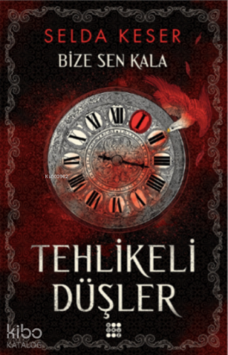 Tehlikeli düşler ;Bize Sen Kala - Kitapiks.com