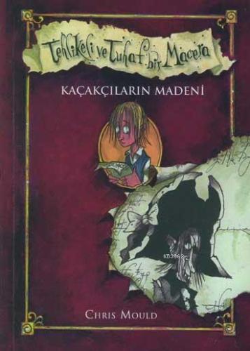 Tehlikeli ve Tuhaf Bir Macera; Kaçakçıların Madeni