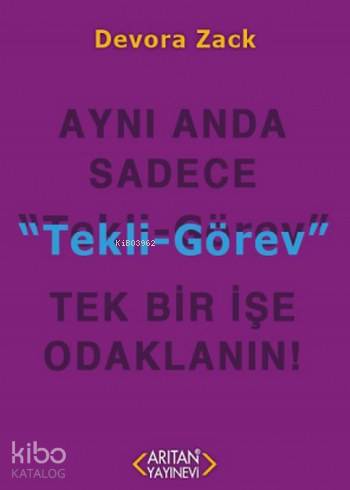 Tekli-Görev; Aynı Anda Sadece Tek Bir İşe Odaklanın!