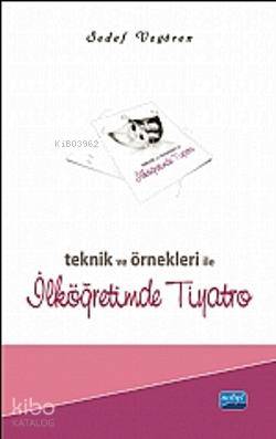 Teknik ve Örnekleri ile İlköğretimde Tiyatro