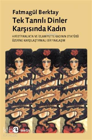 Tektanrılı Dinler Karşısında Kadın; Hıristiyanlık'ta ve İslamiyet'te K
