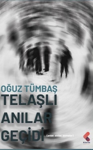 Telaşlı Anılar Geçidi - Anlar Anılar Anmalar - Kitapiks.com