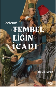 Tembelliğin İcadı –Geç Osmanlı’da Verimlilik Kültürü– - Kitapiks.com