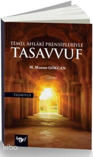 Temel Ahlaki Prensipleriyle Tasavvuf