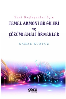 Temel Armoni Bilgileri ve Çözümlemeli Örnekler;Yeni Başlayanlar İçin
