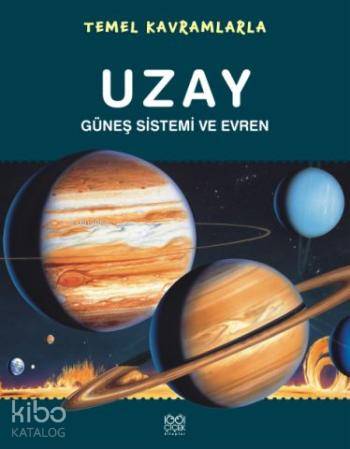 Temel Kavramlarla Uzay; Güneş Sistemi ve Evren