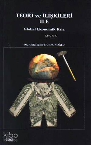 Teori ve İlişkileri ile Global Ekonomik Kriz