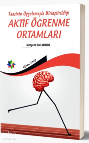 Teorinin Uygulamayla Birleştirildiği ;Aktif Öğrenme Ortamları - Kitapi